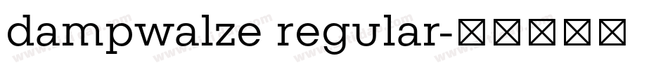 dampwalze regular字体转换